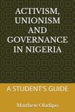 ACTIVISM, UNIONISM AND GOVERNANCE IN NIGERIA: A STUDENT'S GUIDE