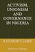 ACTIVISM, UNIONISM AND GOVERNANCE IN NIGERIA: A STUDENT'S GUIDE