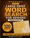 Large Print Word Search for Seniors: Animals Edition: 120 Relaxing Puzzles with Solutions