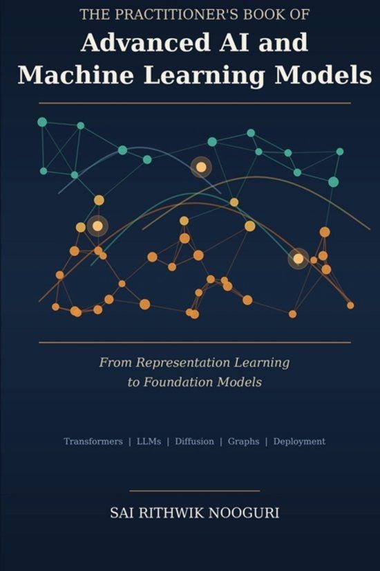 The Libri GmbH The Practitioner's Book of Advanced AI and Machine Learning Models