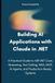 Building AI Applications with Claude in .NET: A Practical Guide to ASP.NET Core, Streaming, Tool Calling, RAG, MCP, AI Agents, and Production-Ready Systems