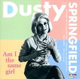 Am Dusty Springfield - Am I The Same Girl