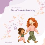 Stay Icecat Stay Close to Mommy: Little Life Lessons