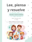 Lee, piensa y resuelve:: Aprende a resolver problemas de sumas y restas paso a paso · Matemáticas para niños y niñas de 6 a 8 años (con solucionario)