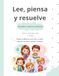 Lee, piensa y resuelve:: Aprende a resolver problemas de sumas y restas paso a paso · Matemáticas para niños y niñas de 6 a 8 años (con solucionario)