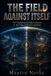 THE Independently Published The Field Against Itself Paperback
