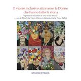 Il valore inclusivo attraverso le donne che hanno fatto la storia. «Esperienza educativa in una realtà vissuta»