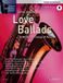 Love Schott Music Ltd Love Ballads: 14 Wonderful Songs of Passion. tenor saxophone.