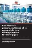 Les Editions Notre Savoir Les produits pharmaceutiques et le concept de leur développement technologique Paperback