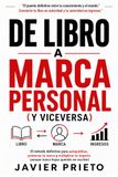 De Libro a Marca Personal (y Viceversa): El método definitivo para autopublicar, potenciar tu marca y multiplicar tu impacto (aunque nunca hayas querido ser escritor)