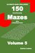 ULTIMATE MAZE CHALLENGE Volume 5: 150 Brain-Boosting Mazes for Adults, Seniors, and Teens