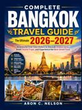 Complete Bangkok Travel Guide: The Ultimate 2026 Itinerary for First-Time Visitors to Discover Hidden Gems, Avoid Tourist Traps, and Experience the Best Street Food.