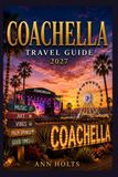 COACHELLA COACHELLA TRAVEL GUIDE 2027