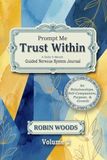 Prompt Me: Trust Within: A Daily 6-Month Guided Nervous System Journal for Relationships, Self-Compassion, Purpose, and Growth