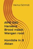 APS Hansens Brood APS 030 Hansens Brood maakt Wangen rood - Komödie in 3 Akten