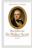 Das Scott Das Leben von Scott: Biographie von Sir Walter Scott Band 4