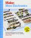 Make: More Electronics: Journey Deep into the World of Logic Chips, Amplifiers, Sensors, and Randomicity