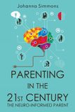 Parenting Olympia Publishers Parenting In The 21st Century: The Neuro-informed Parent