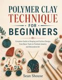 Polymer Clay Technique for Beginners