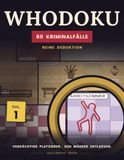 WHODOKU: 80 Kriminalfälle als Logikrätsel in Farbe zum Lösen wie ein Sudoku - Platzieren Sie die Verdächtigen und entlarven Sie den Mörder (von Anfänger bis Experte)