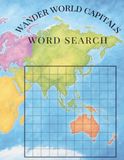 WANDER WORLD CAPITALS VOLUME 1: 55 LARGE PRINT WORD SEARCH PUZZLES