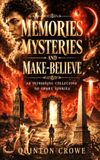 Memories Mysteries and Make-believe: An intriguing collection of short stories