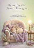 Relax. Breathe. Bunny Thoughts. Relax. Breathe. Bunny Thoughts.: A Gentle Journal for Reflection, Relaxation & Peaceful Thoughts
