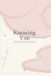 Knowing You: A pregnancy Keepsake
