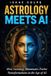 ASTROLOGY Independently Published ASTROLOGY MEETS AI. How Astrology Illuminates Twelve Transformations in the Age of AI