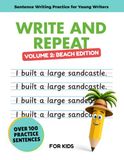 Write and Repeat Volume 2: Beach Edition-Repetition Writing Practice: Daily Sentence Writing Practice with Primary Lines for Kids Learning Handwriting and Spelling