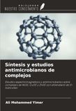 Síntesis OmniScriptum SRL Síntesis y estudios antimicrobianos de complejos: Estudios espectromagnéticos y antimicrobianos sobre complejos de Ni(II), Cu(II) y Zn(II) con etilendianil de O-hidroxifen Paperback