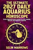 The Ultimate 2027 Daily Aquarius Horoscope: Your Complete Daily Guide to Love, Career, Health, Energy, and Personal Transformation