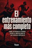 El Independently Published El entrenamiento más completo: Como entrenar de verdad según la filosofia de las Fuerzas Especiales