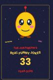 The Jokaibean's Real Funny Jokes for 33 Year Olds