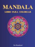 MANDALA - LIBRO PARA COLOREAR : 50 imágenes para relajarse y liberar el estrés, para adultos y adolescentes