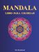 MANDALA - LIBRO PARA COLOREAR : 50 imágenes para relajarse y liberar el estrés, para adultos y adolescentes