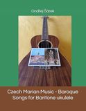 Czech Marian Music Baroque Songs for Baritone ukulele