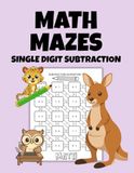 Math Mazes: Single Digit Subtraction: 100 Fun and Engaging Single Digit Subtraction Math Mazes