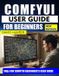 Comfyui Paperback User Guide for Beginners