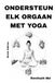 Ondersteun Yoga Ondersteun Elk Orgaan: Dutch Edition