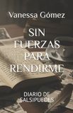 SIN Independently Published Sin Fuerzas Para Rendirme Paperback