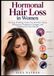 Perte de cheveux hormonale chez les femmes : éclaircissement, chute, soins du cuir chevelu, nutrition, stress, ménopause, changements post-partum et questions à votre clinicien