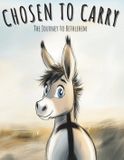 Chosen Independently Published Chosen to Carry: The Journey to Bethlehem Paperback