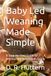 Baby Led Weaning Made Simple: A Step-by-Step Guide to Introducing Solid Foods Safely