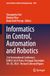 Informatics in Control, Automation and Robotics: 21st International Conference ICINCO 2024 Porto, Portugal, November 18-20, 2024 - Revised Selected Papers: 1566