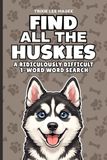Find Huskies Find All The Huskies: A Ridiculously Difficult 1-Word Word Search