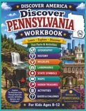 DISCOVER AMERICA Pennsylvania: A Homeschool Geography & American History Workbook with Maps, State Symbols, ... Activities & Quizzes for Kids Ages 8–12