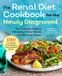 Renal Callisto Media Inc. Renal Diet Cookbook for the Newly Diagnosed: The Complete Guide to Managing Kidney Disease and Avoiding Dialysis