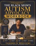 The Black Mom’s Autism Advocacy Workbook