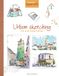 Urban Sketching with ink and watercolour: A practical guide